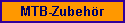 MTB-Zubeh�r